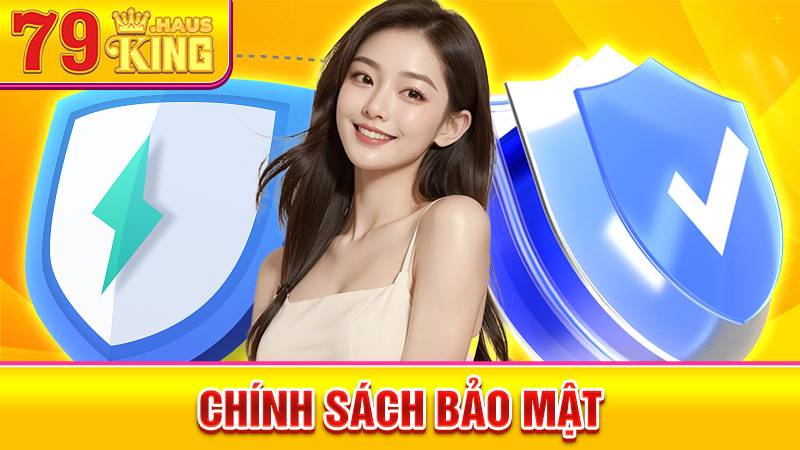 Chính Sách Bảo Mật 79KING - Quy Định An Toàn Thông Tin 2026 1 Chính sách bảo mật 79King