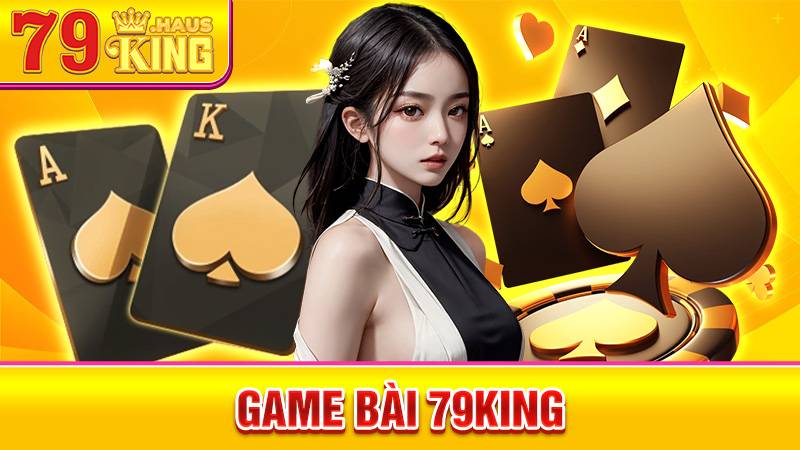 Game Bài 79KING - Trải Nghiệm Game Bài Hiện Đại 2026 1 Game bài 79King